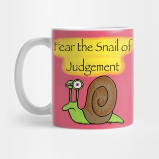 Fear the Snail of judgement Mug